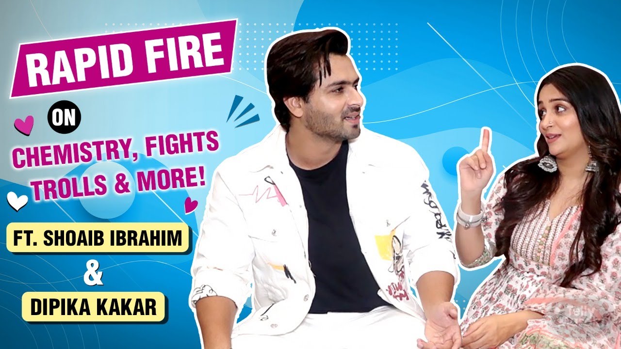 Dipika Kakar & Shoaib Ibrahim FUN Rapid Fire Round On Chemistry, Fights, Fans & More