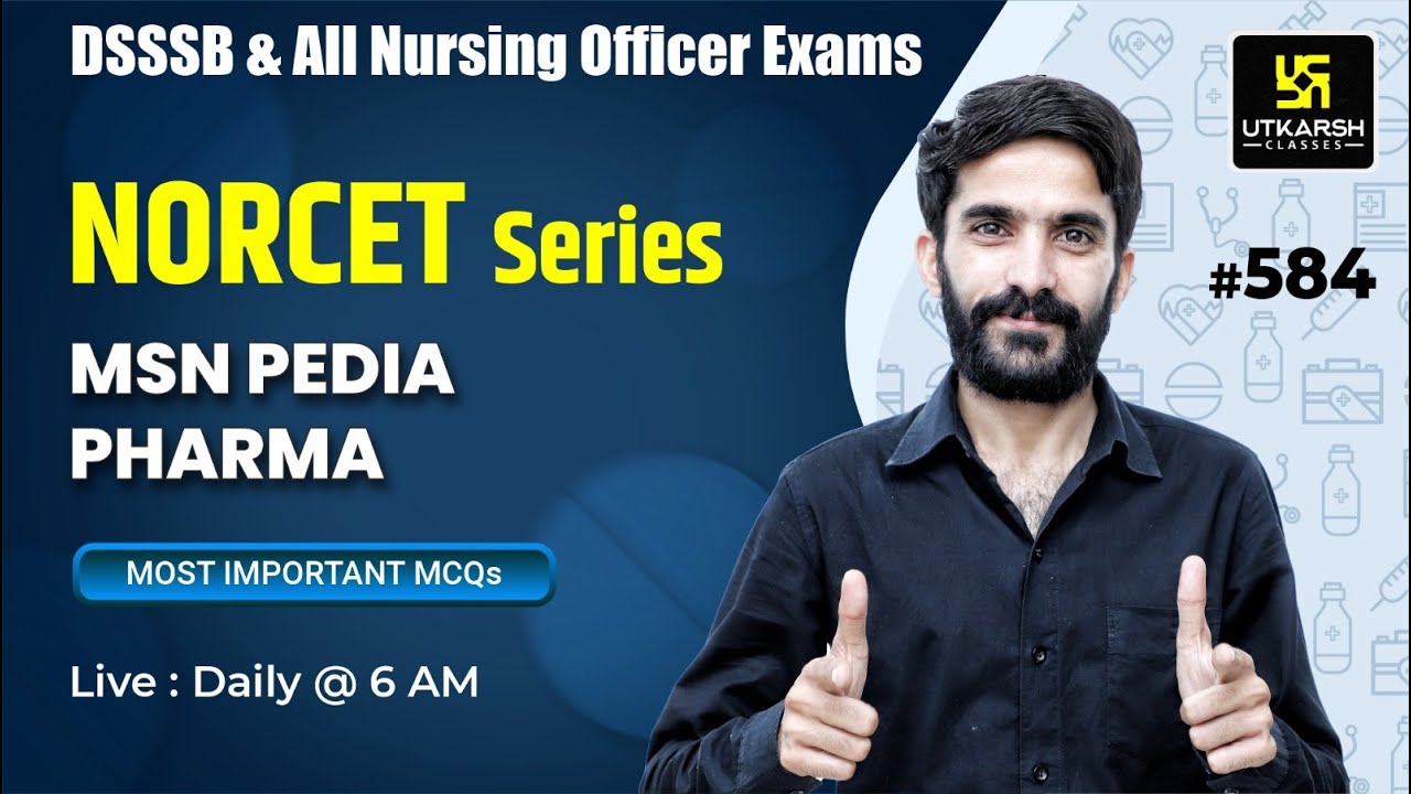MSN, PEDIA, PHARMA | NORCET Series #584 | For NORCET(AIIMS) | ESIC | PGI | CHO | By Raju Sir