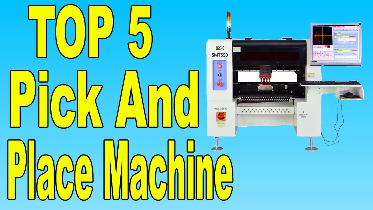 Top 5 Best Pick And Place Machine In 2020 | Mounting Machine Pick and Place