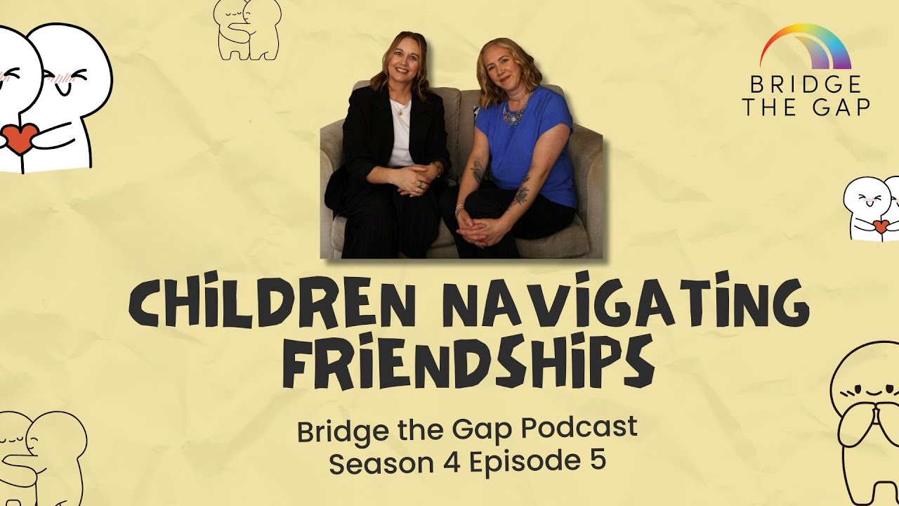 How to Support Your Child Through Friendships - Child Mental Health - Parent Guidance and Support