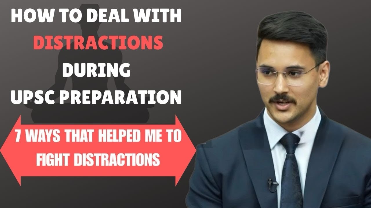 7 WAYS TO DEAL WITH DISTRACTIONS DURING UPSC PREPARATION || TACKLE DISTRACTIONS IN STUDENT LIFE