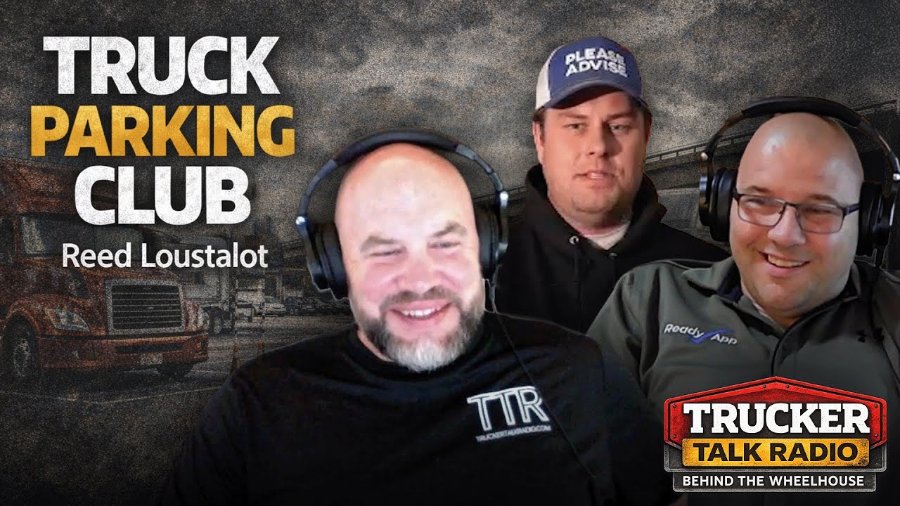 How The Truck Parking Shortage Is Hurting Drivers & Fleets | Reed Loustalot on Trucker Talk Radio