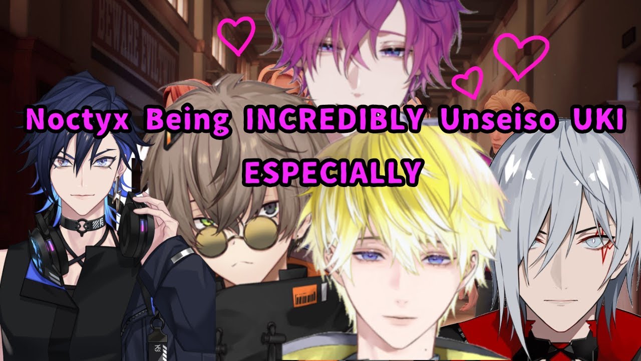 Noctyx Being INCREDIBLY Unseiso UKI ESPECIALLY | Noctyx NIJISANJI EN にじさんじ