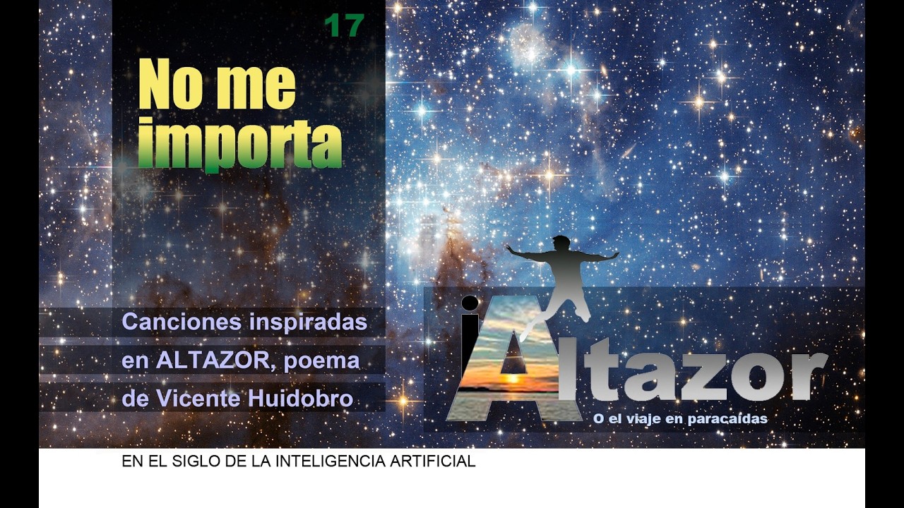NO ME IMPORTA | (Altazor, poema y canción)