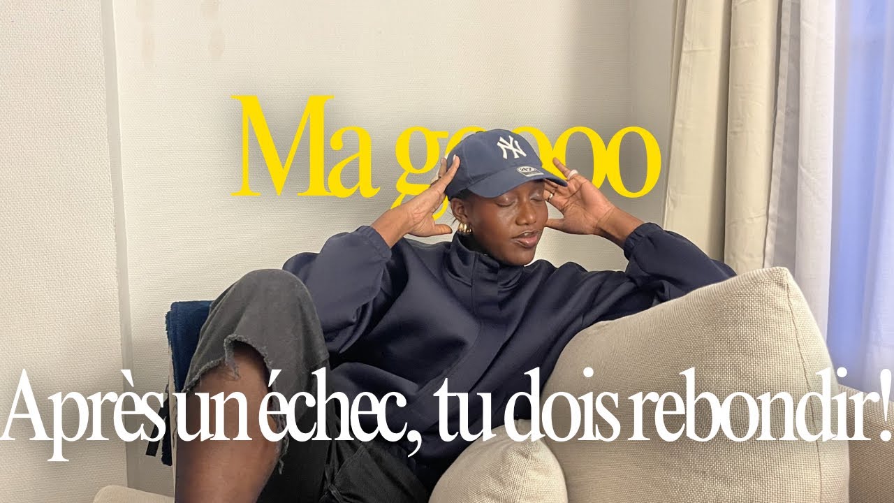 MA FAÇON DE REBONDIR APRÈS UN ÉCHEC OU UNE DÉCEPTION (ça va le faire tqt 😉🫂)