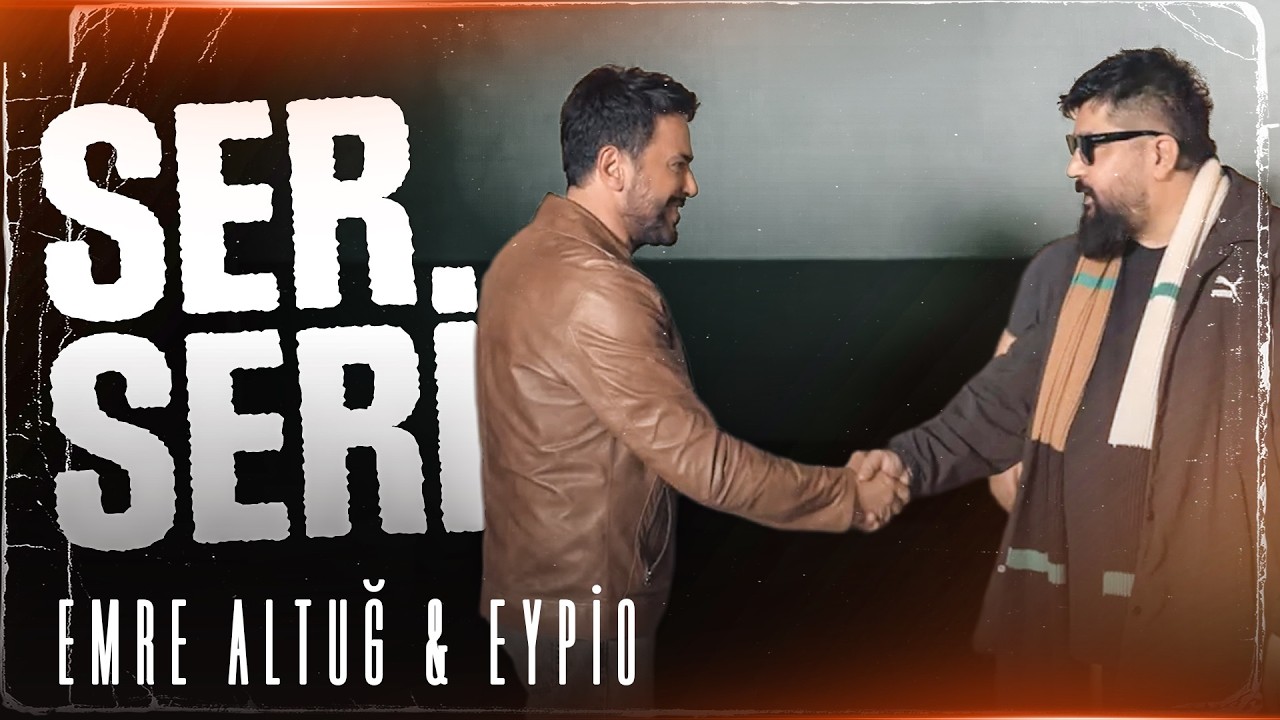 Emre Altuğ & Eypio - Serseri (Official Music Video) | EFSANE I