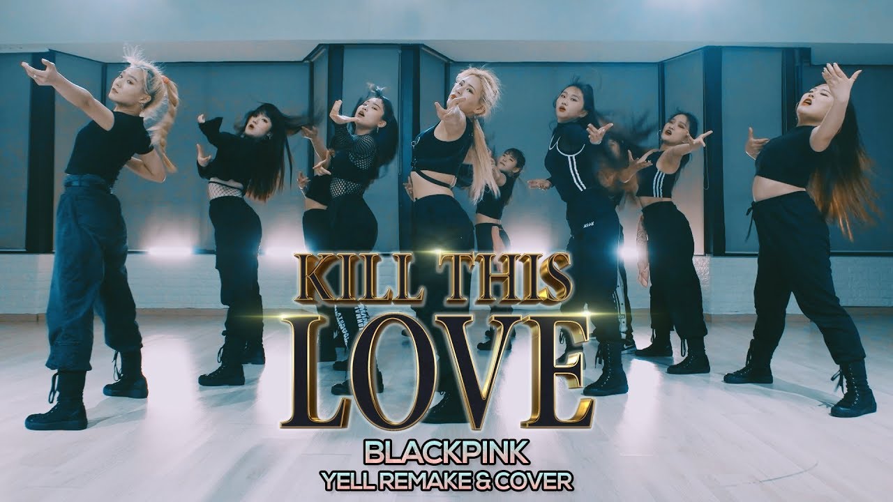 BlackPink(블랙핑크) - Kill this love : YELLme Remake & Cover