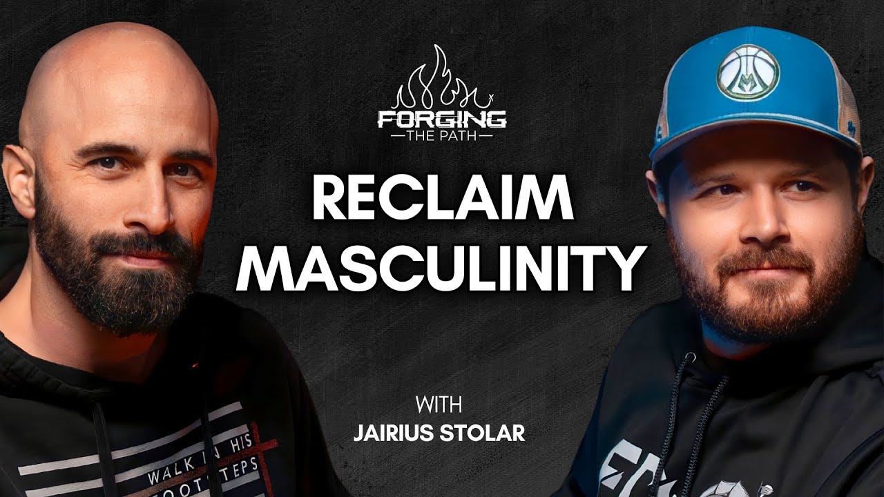 Reclaiming Biblical Masculinity w/ Jairius Stolar | Forging The Path Podcast