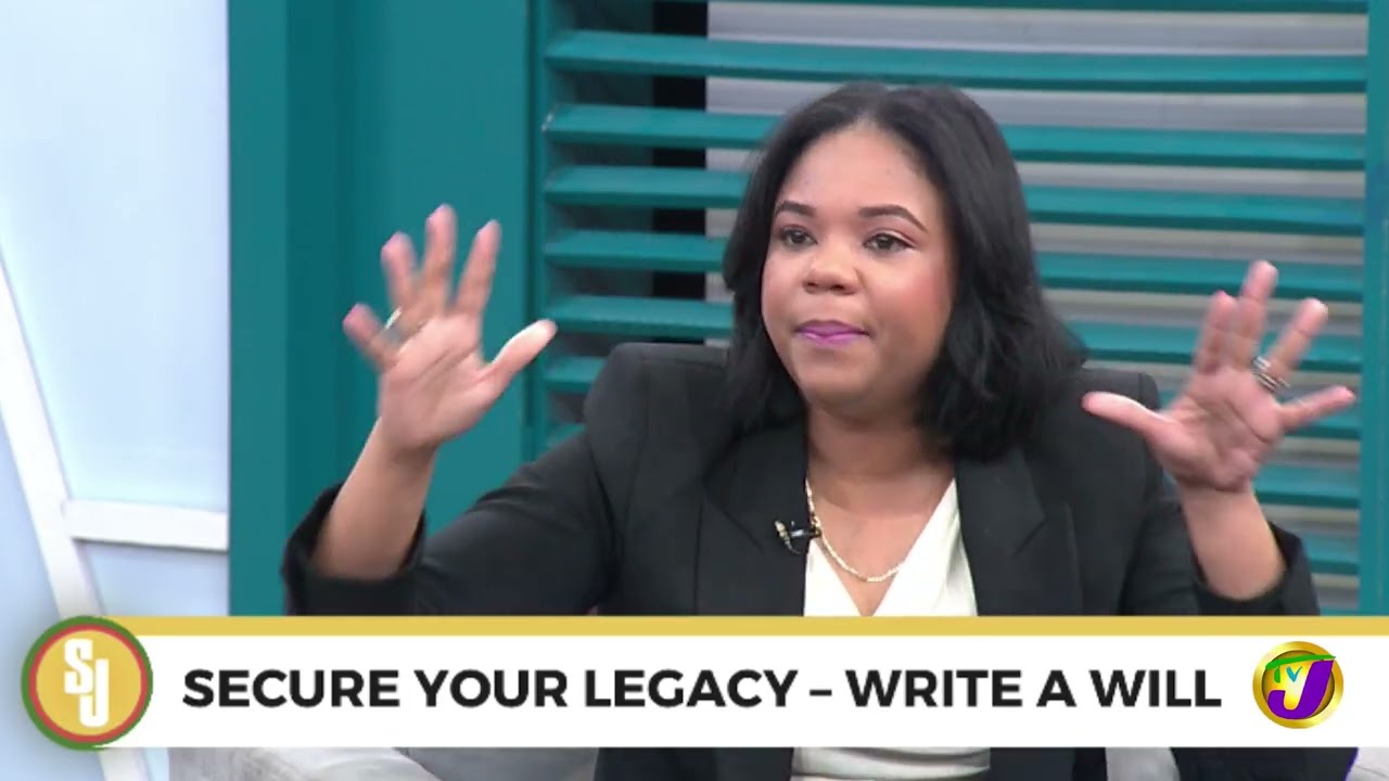 Secure Your Legacy - Write A Will | TVJ Smile Jamaica