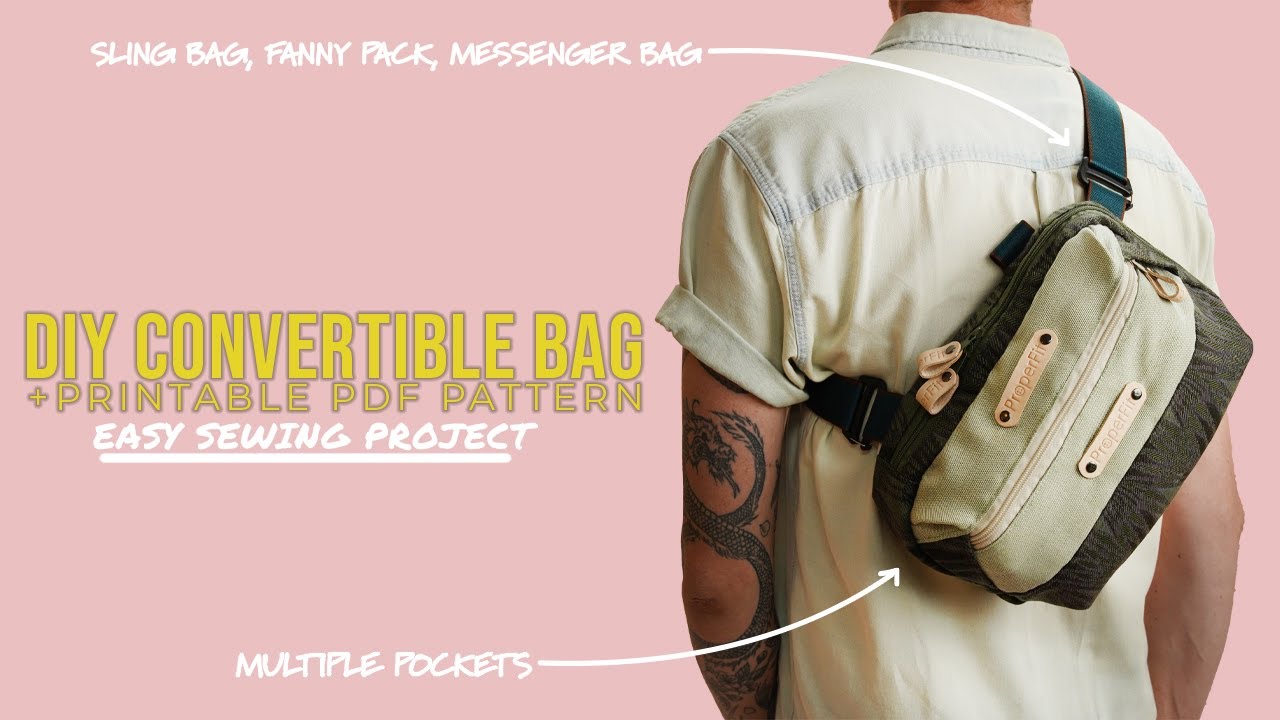 DIY Convertible Bag | Sling Bag, Messenger Bag, Fanny Pack | STEP BY STEP + Printable PDF Pattern