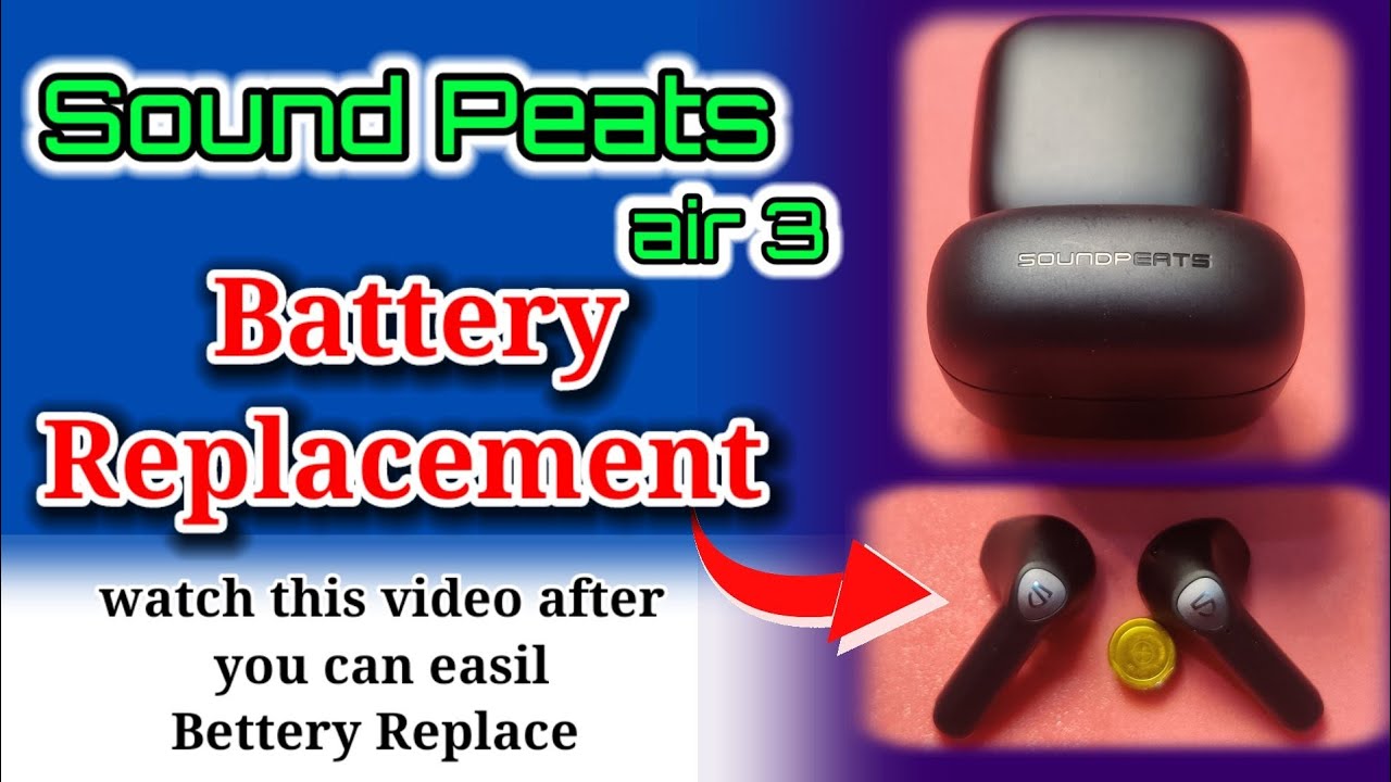Soundpeats air 3 battery replacement, battery backup problem