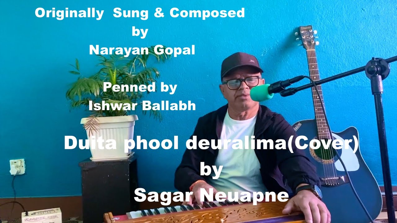 'Duita phool deuralima' दुइटा फूल देउरालीमा  Tribute to the legends (Cover)/ Sagar Neupane /
