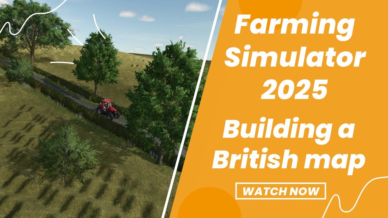 Building a Farming Simulator 2025 British map!
