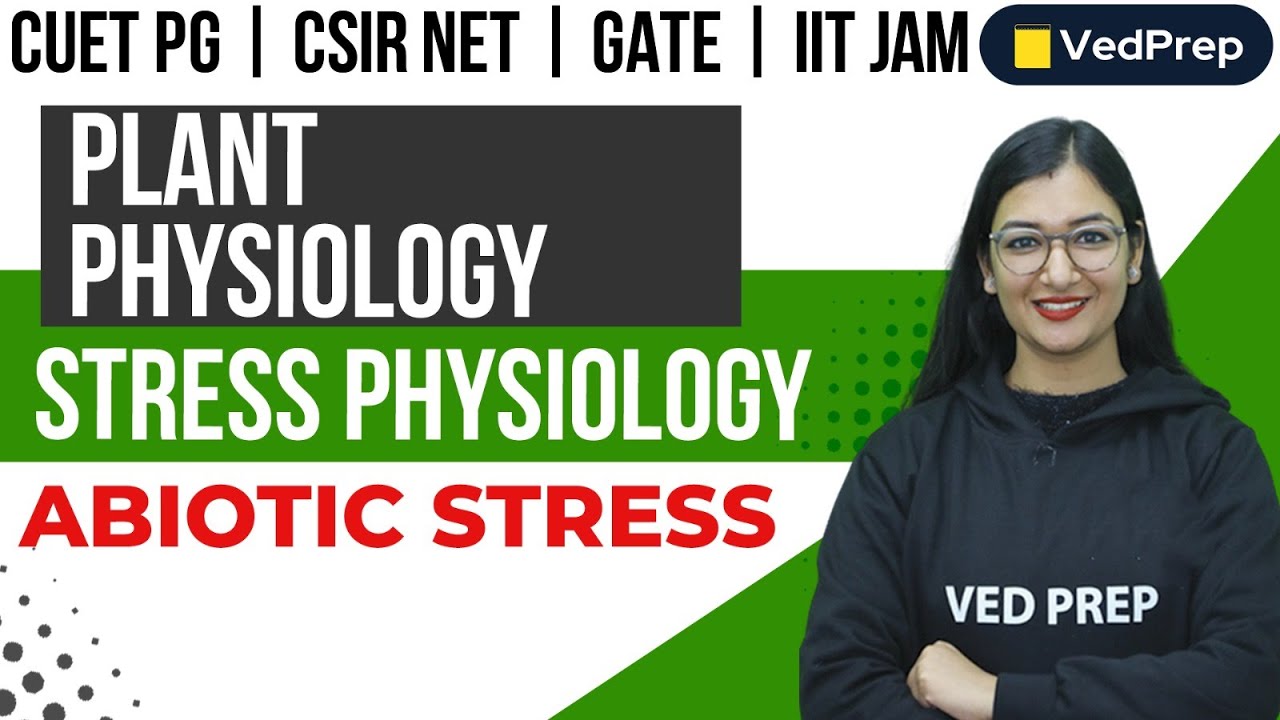 Plant Physiology Abiotic Stress | CUET PG | CSIR NET | GATE | IIT JAM |Part-1| VedPrep Chem Academy