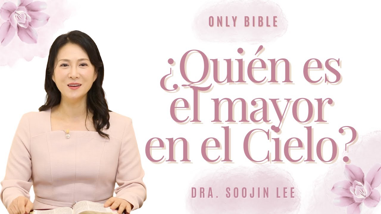 ¿Los niños son los grandes en el Cielo?ㅣOnly Bible 44ㅣPastora Soojin Lee