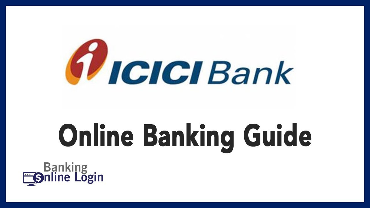 ICICI Bank Online Banking Guide | Login - Sign up