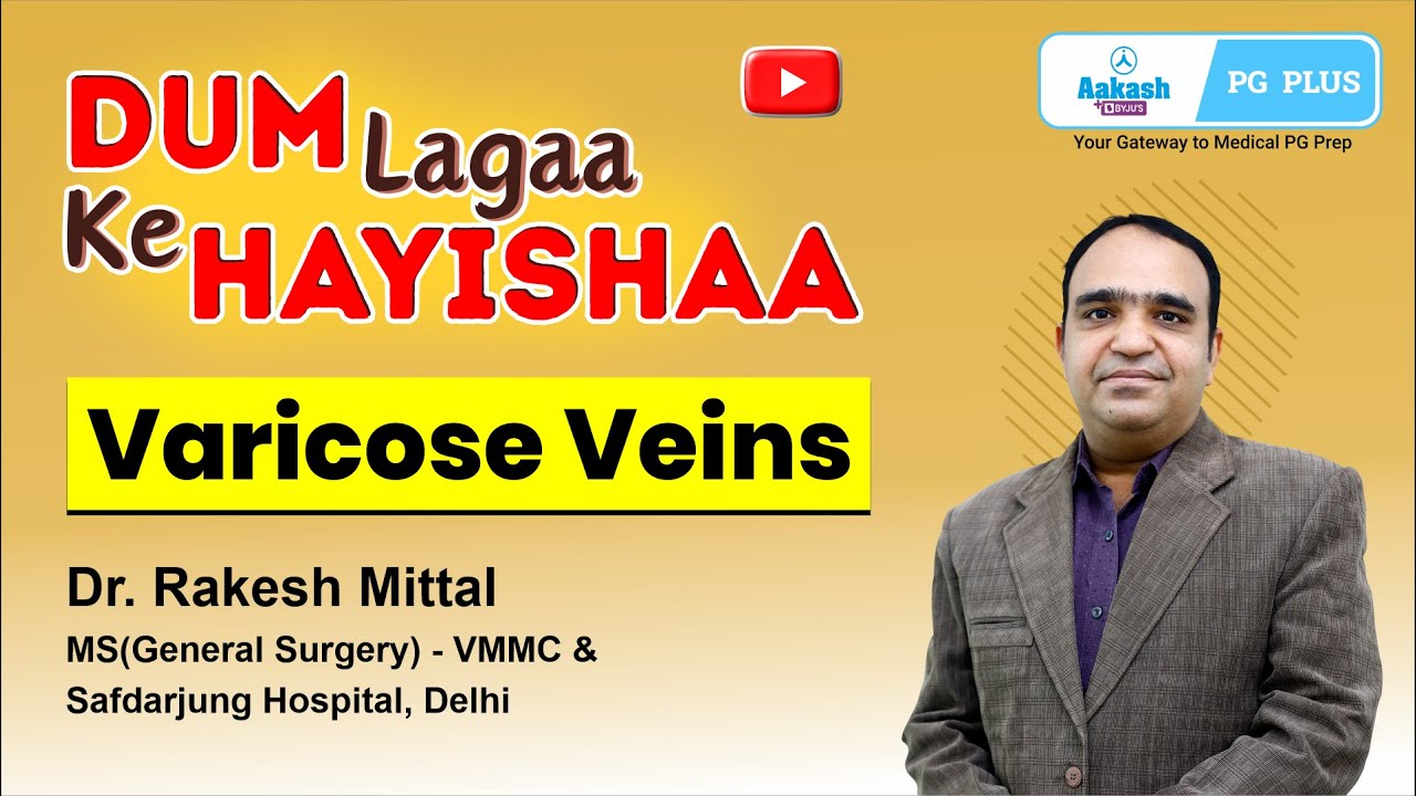 DUM Lagaa Ke Hayishaa - Surgery - Varicose Veins by Dr. Rakesh Mittal | Aakash PG Plus