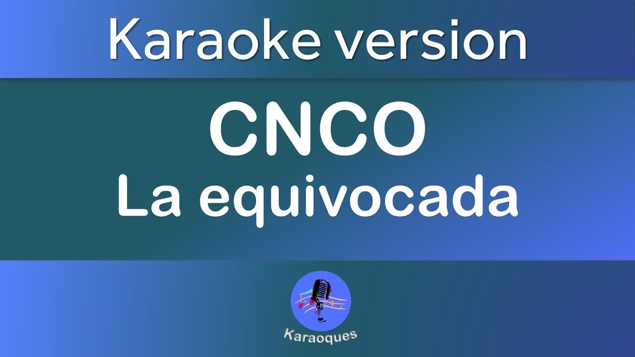 Cnco - La Equivocada (karaoke versión)