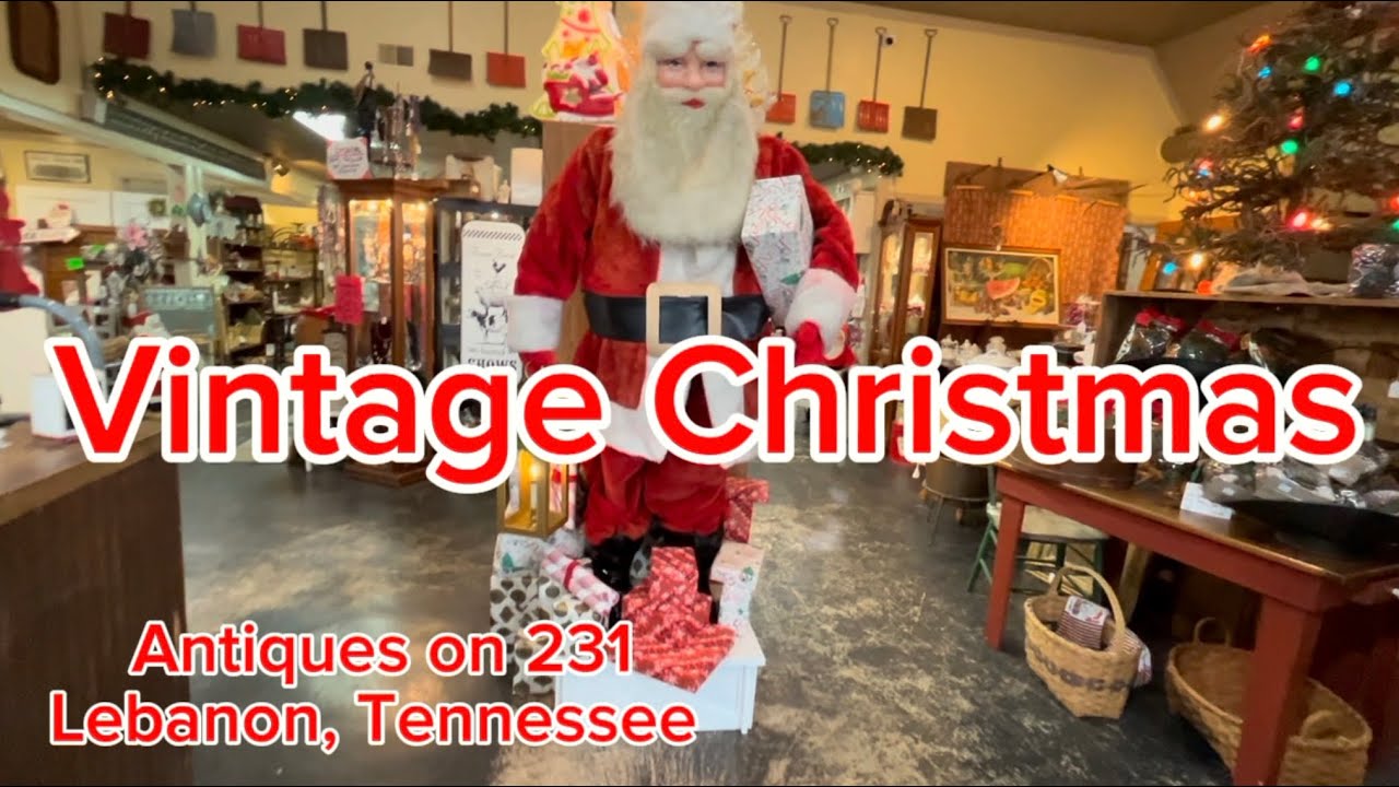 VINTAGE CHRISTMAS at its best // Let’s look at Antiques on 231 Lebanon, Tennessee
