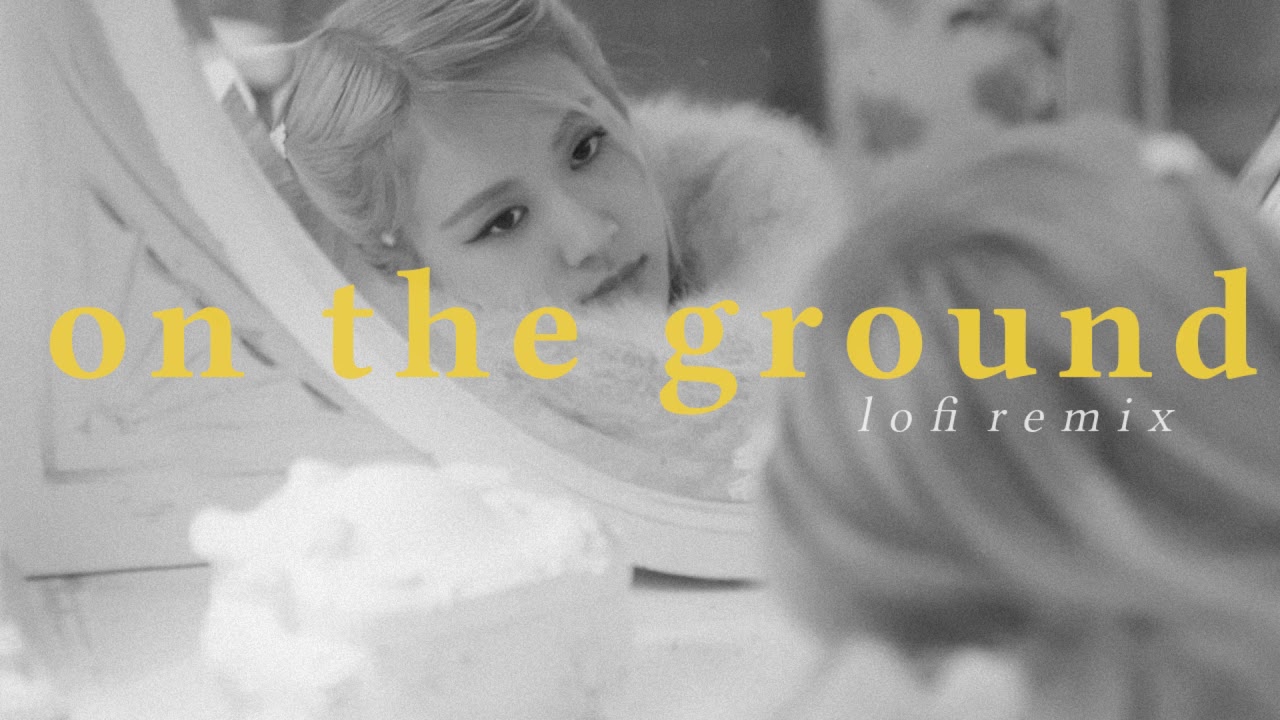 'On the ground' by Rosé (but it's lofi)