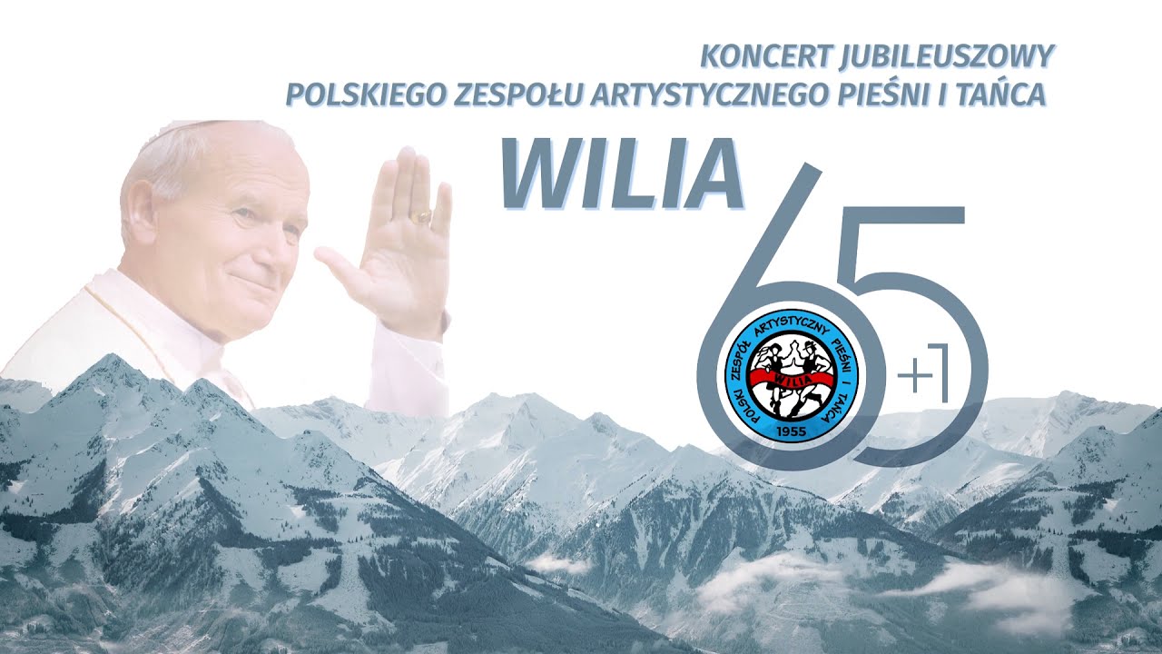 Koncert Jubileuszowy Polskiego Zespołu Artystycznego Pieśni i Tańca WILIA 