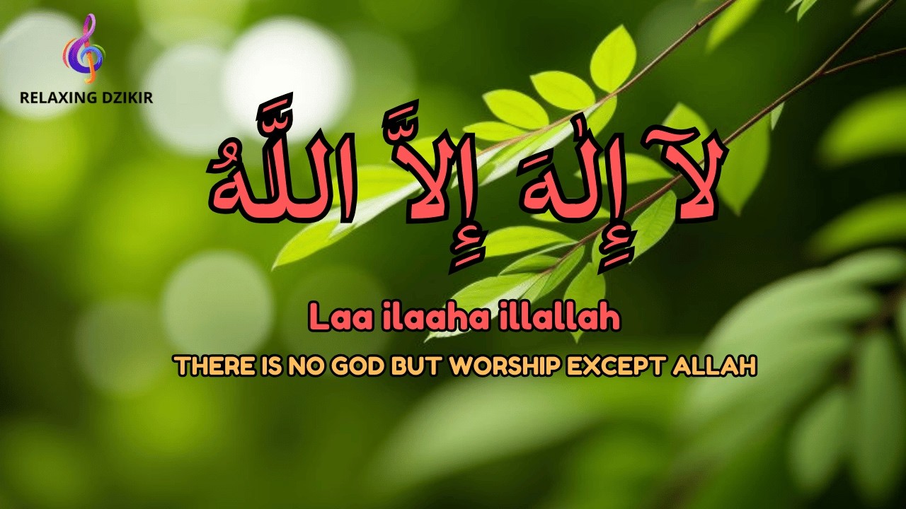 Daily Dzikir LAILAHAILLALLAH to Let Go of Stress