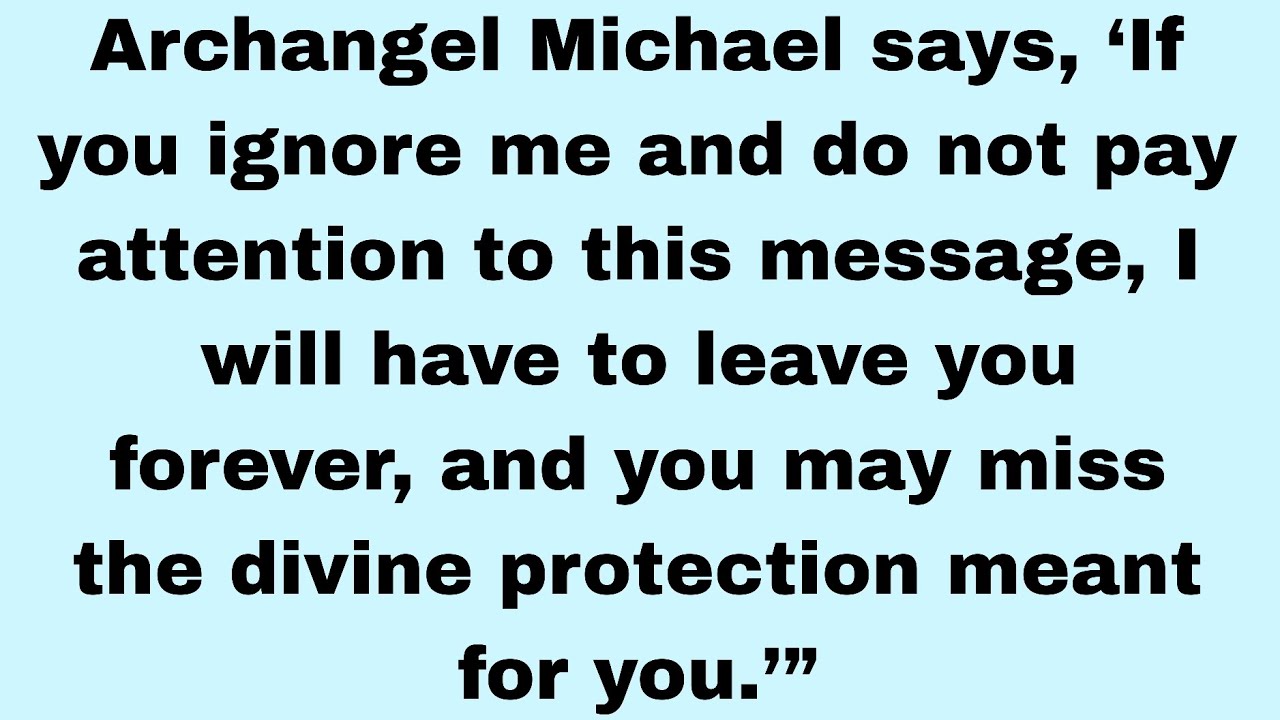 📃 Archangel Micheal says, if you ignore me and do not pay attention to this message 