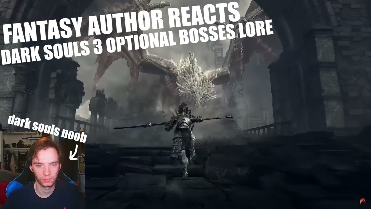 Fantasy Author Reacts - Dark Souls 3 ► Lore of the Optional Bosses
