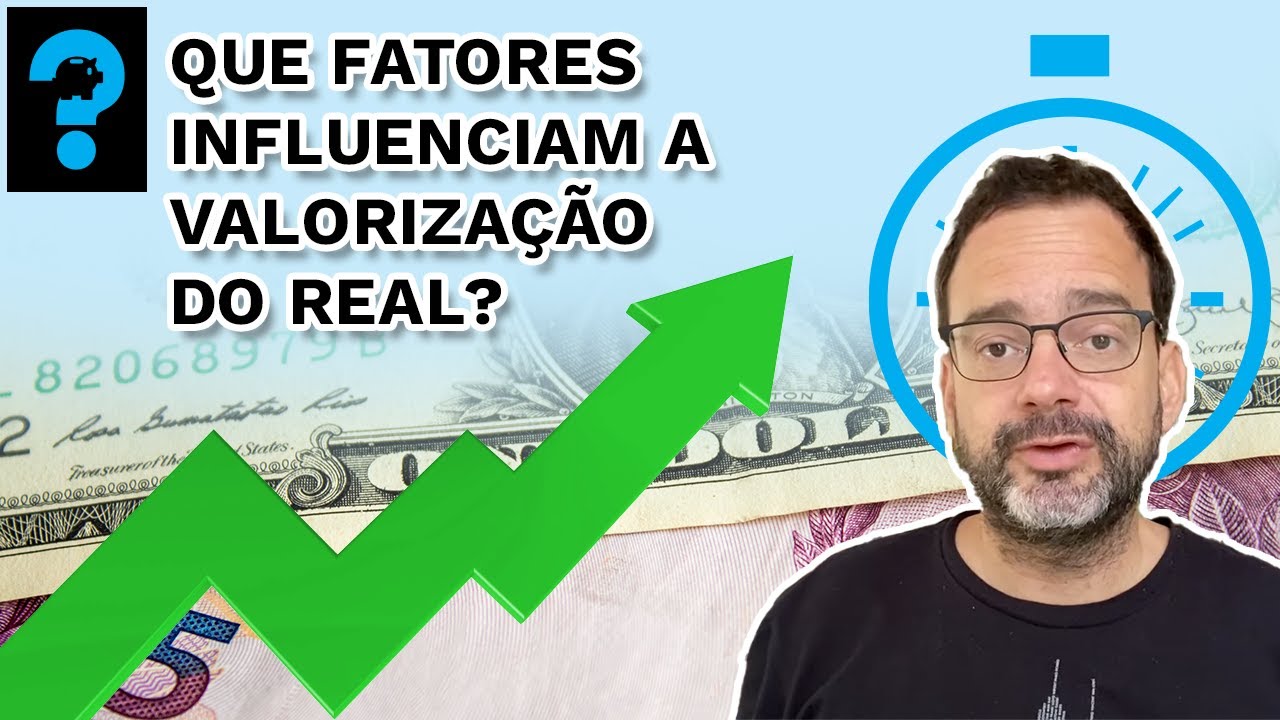 QUAIS FATORES INFLUENCIAM A VALORIZAÇÃO DO REAL? | PQ? EM 99 SEGUNDOS # 55
