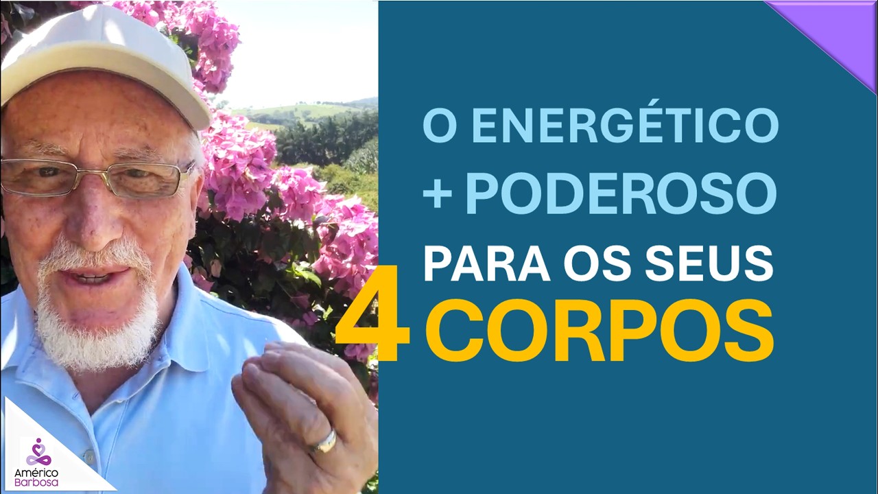 O ENERGÉTICO mais poderoso para seus corpos: físico, mental, emocional e espiritual.