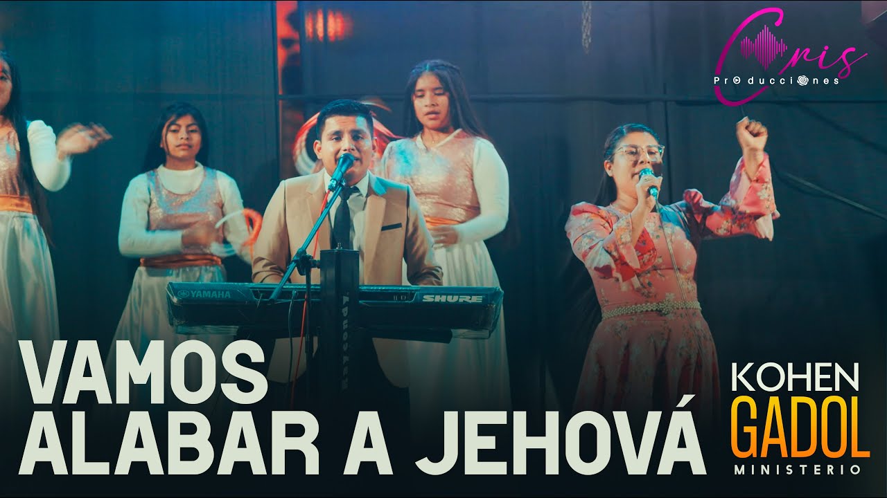 Kohen Gadol (sumo sacerdote)  Vamos A Alabar  A Jehová // Concierto