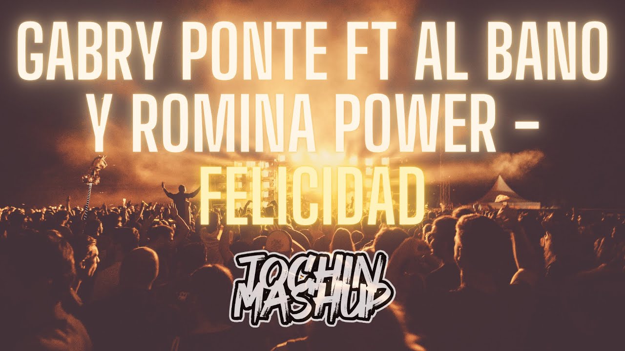 Gabry Ponte ft Al Bano y Romina Power | FELICIDAD (TOCHIN MASHUP)