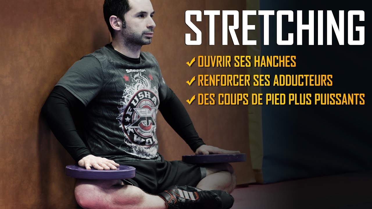 STRETCHING - Ouvrir ses hanches pour des coups de pied plus puissants