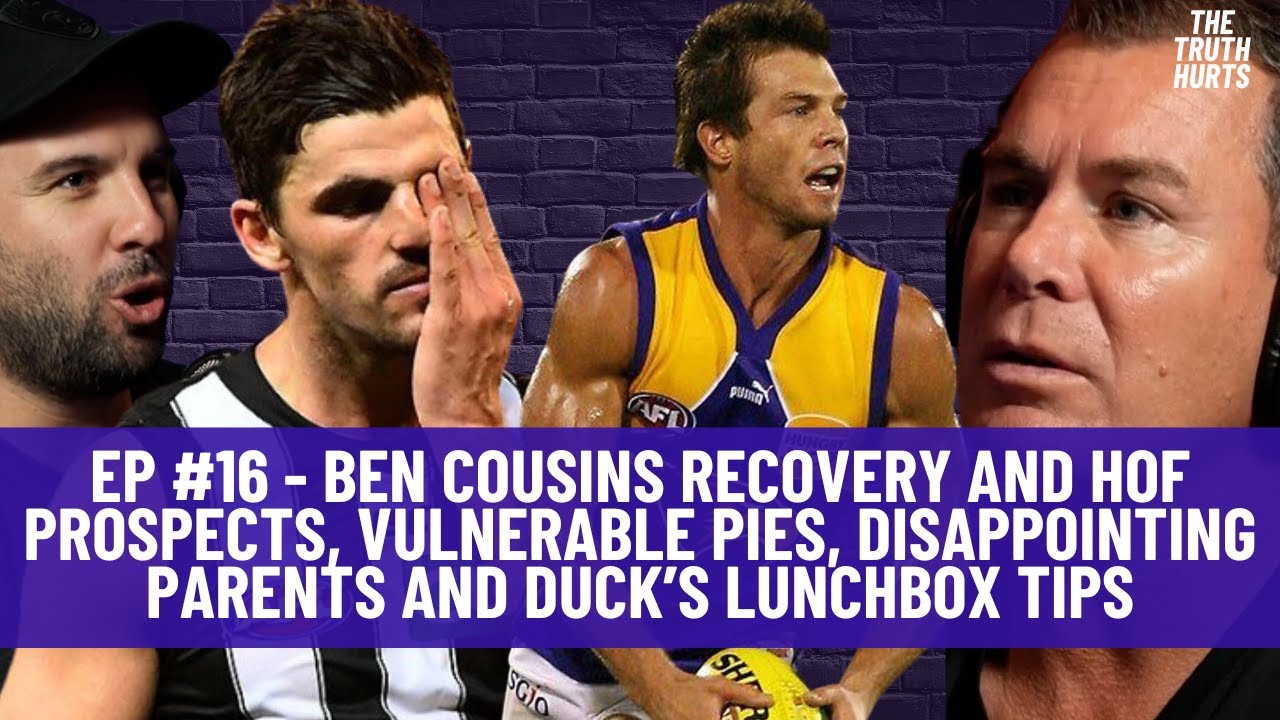EP#16 - Ben Cousins recovery and HOF prospects, vulnerable Pies and Duck’s lunchbox tips