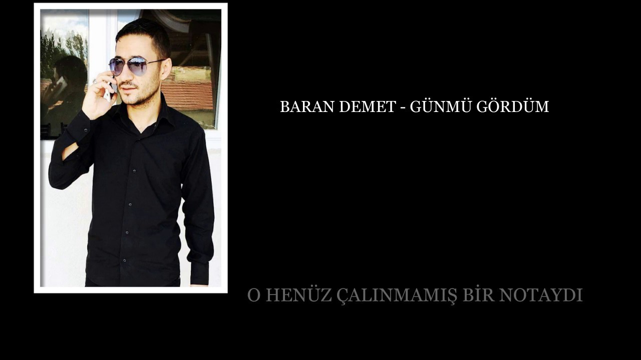 BARAN DEMET - GÜNMÜ GÖRDÜM