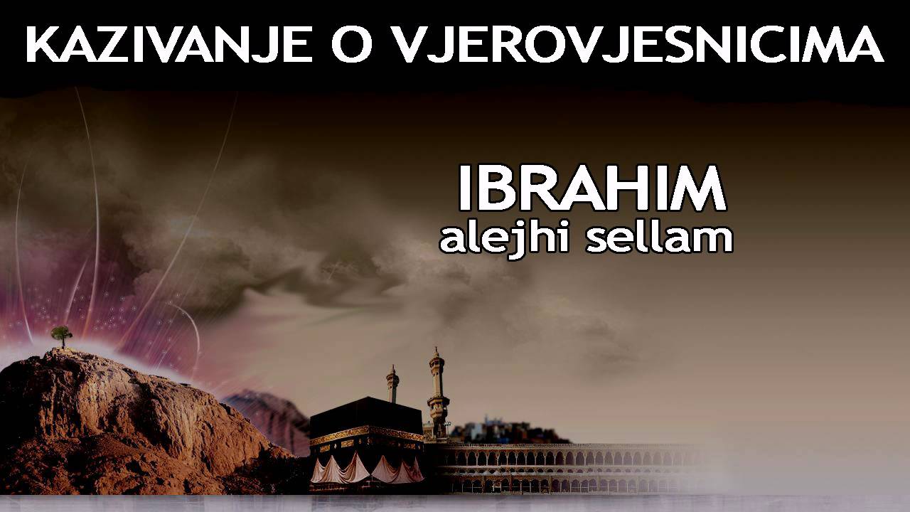 KAZIVANJE O VJEROVJESNICIMA 5 od 23 Ibrahim Alejhi Sellam.avi
