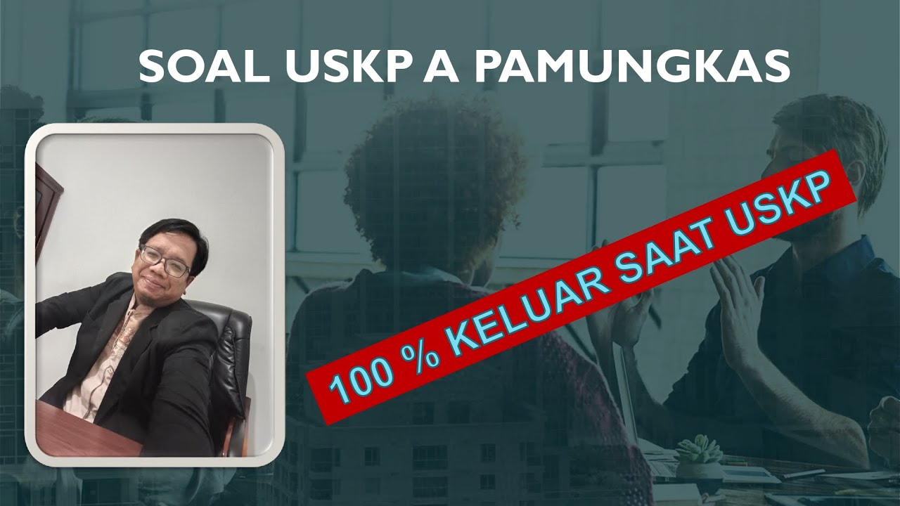 LATIHAN USKP A -  SOAL PAMUNGKAS ( SOAL 1 SD 3)
