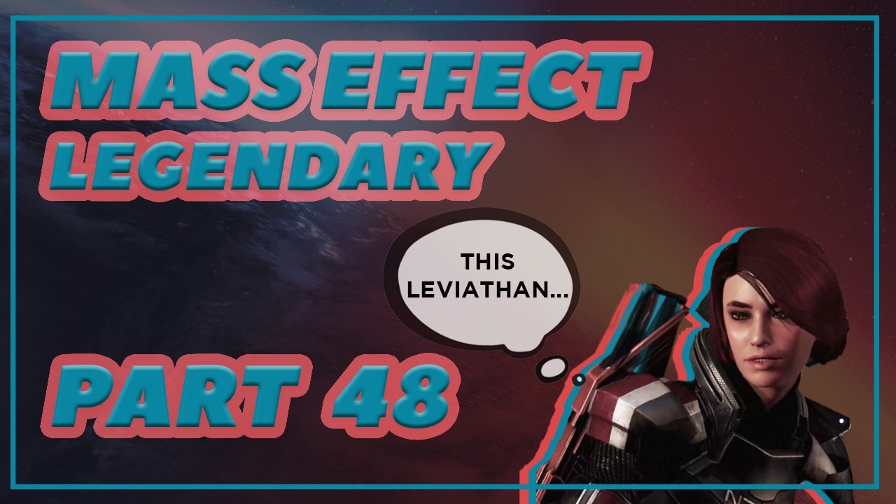 🚀Mass Effect 3! 🌌 Part 48 - Leviathan Quest [Insanity]