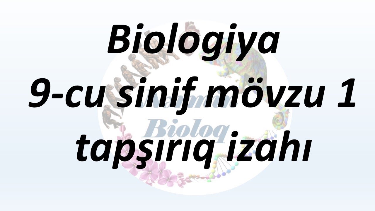 Biologiya 9cu sinif mövzu 1 tapşırıq izahı