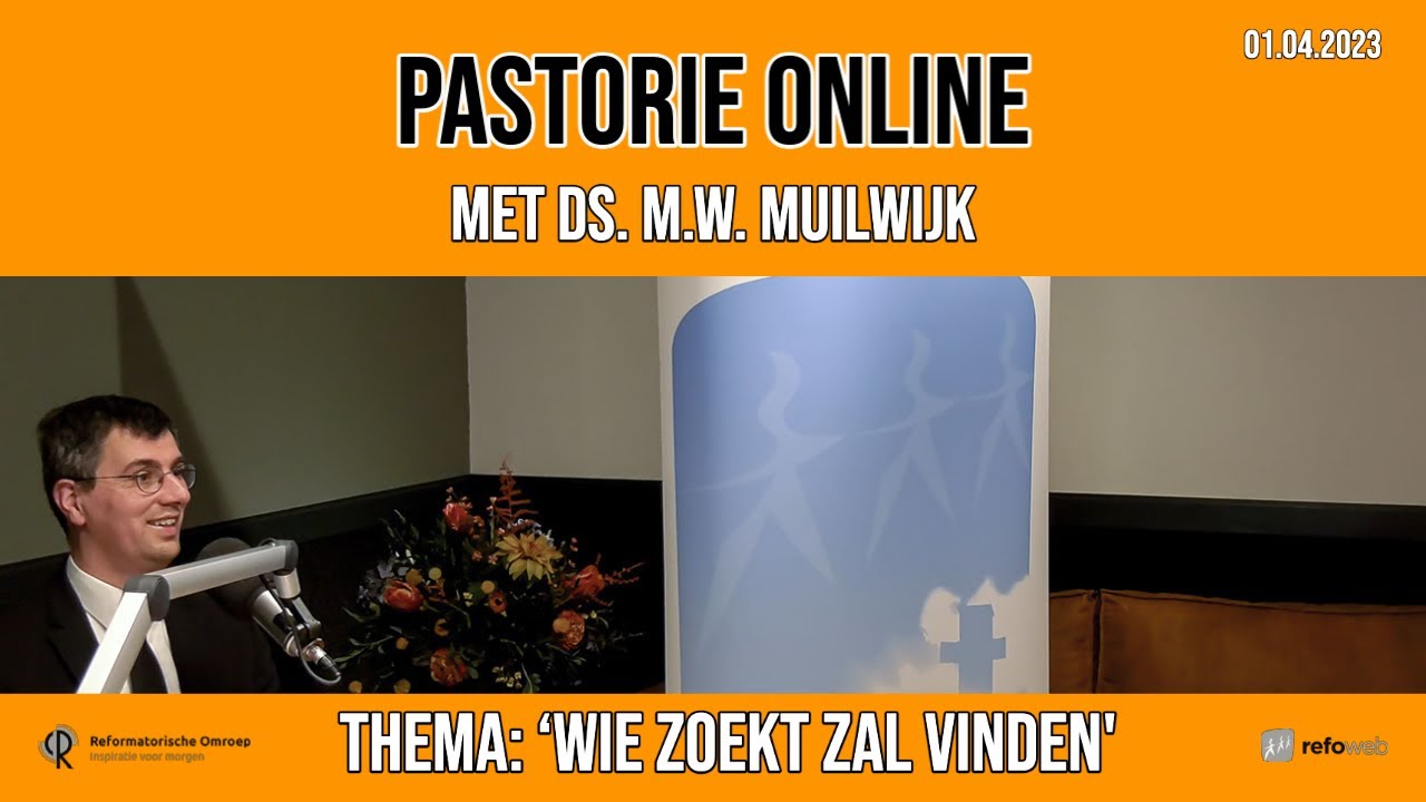 Pastorie online - met ds. Muilwijk over het thema 'Wie zoekt zal vinden'