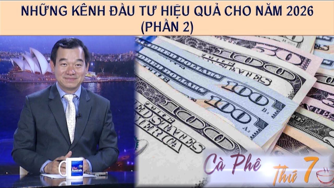 CÀ PHÊ THỨ 7 - 31-01-2026 - NHỮNG KÊNH ĐẦU TƯ HIỆU QUẢ CHO NĂM 2026 (PHẦN 2)