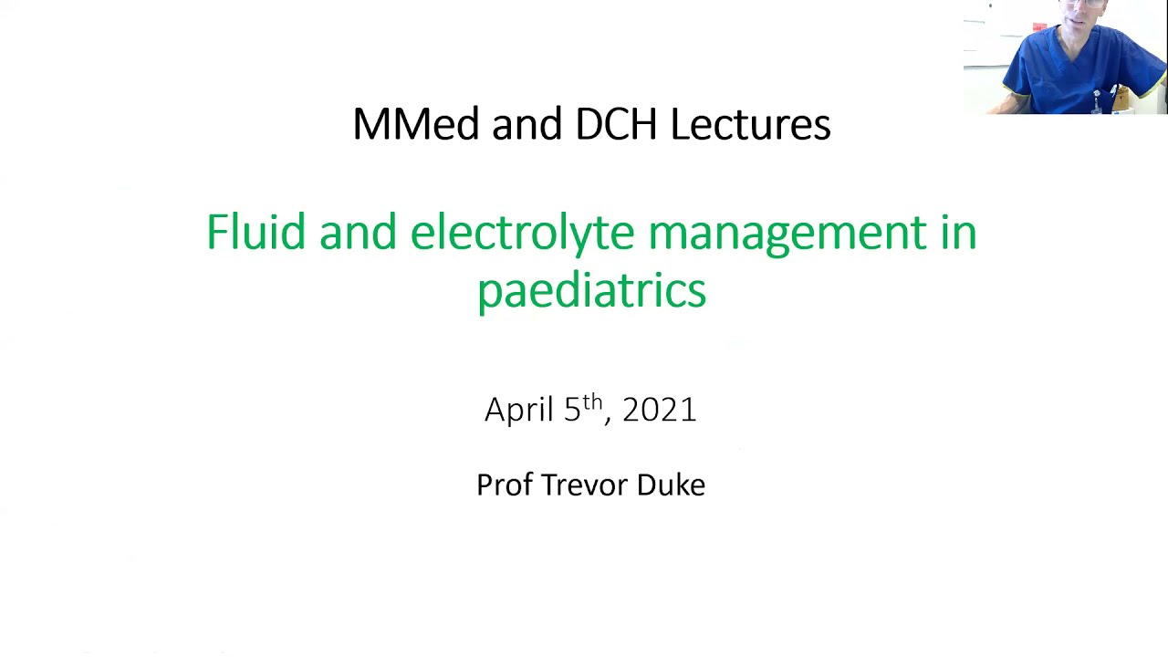 Weekly Paediatric Lecture 2021 10 Fluid and electrolyte management in paediatrics April 5 part A