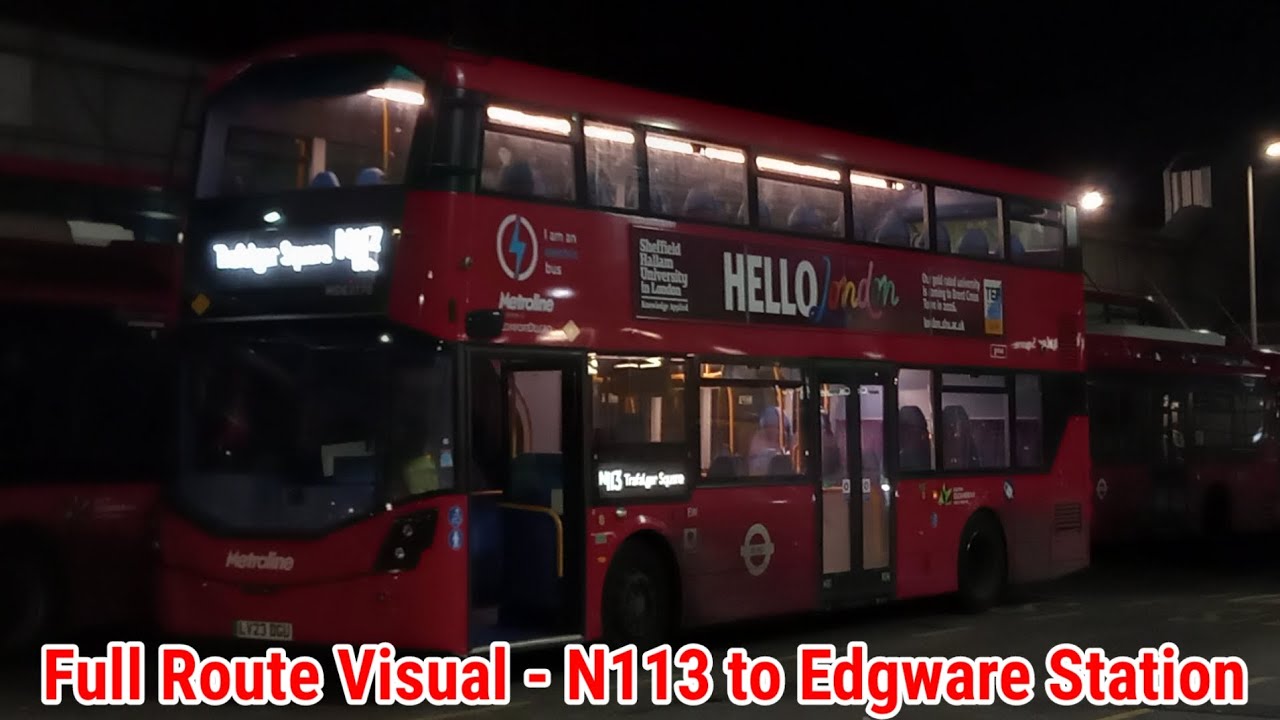 Full Route Visual | London Bus Route N113 - Trafalgar Square to Edgware | (WDE2770e) LV23DGU