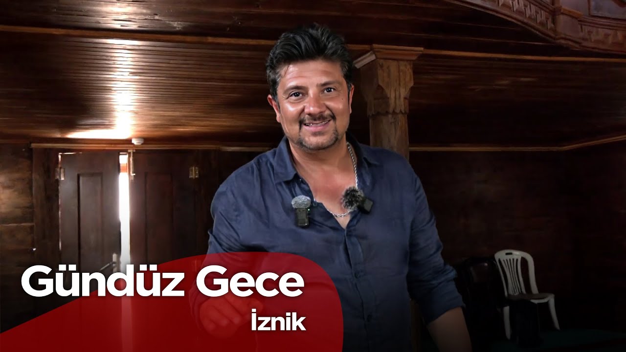 Gündüz Gece - İznik | 17 Ağustos 2025