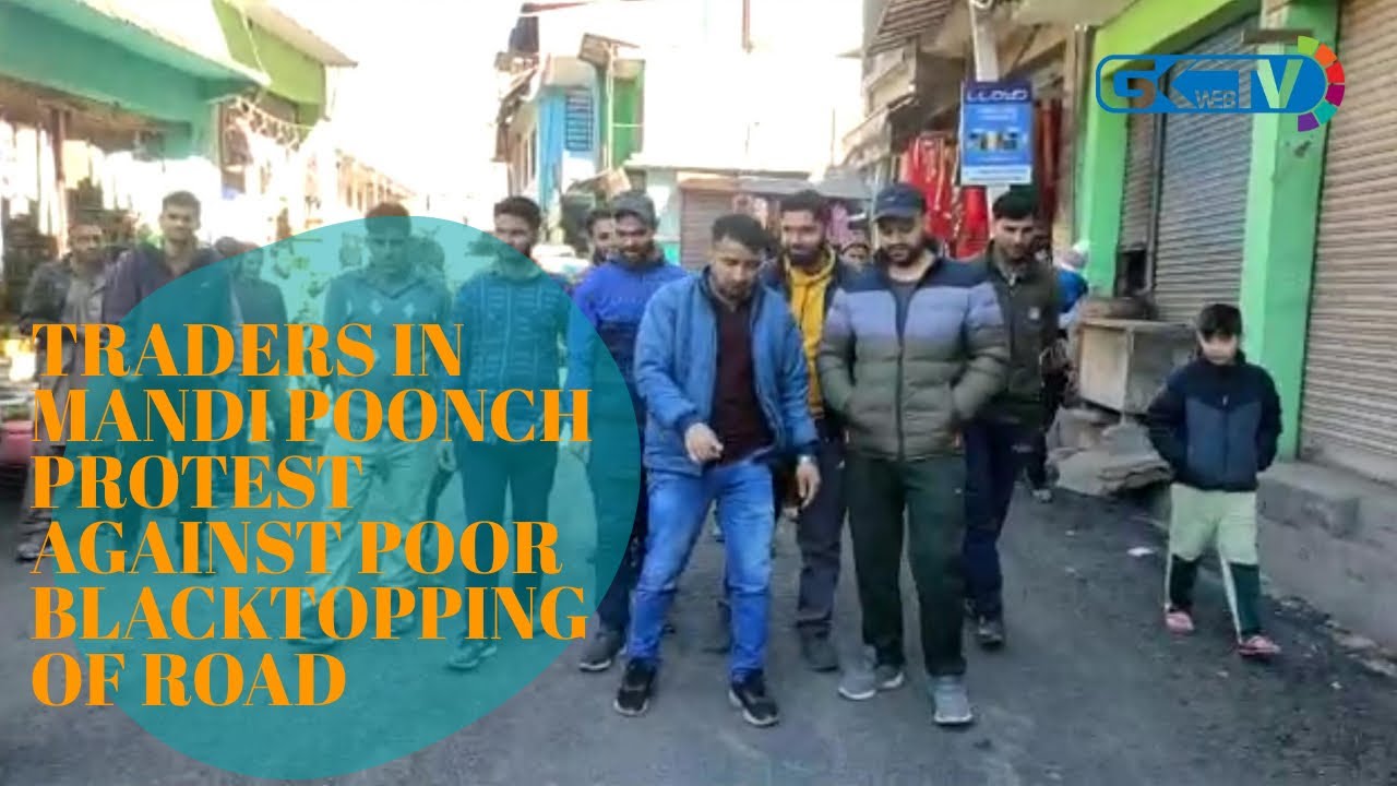 Traders in Mandi Poonch protest against poor blacktopping of road