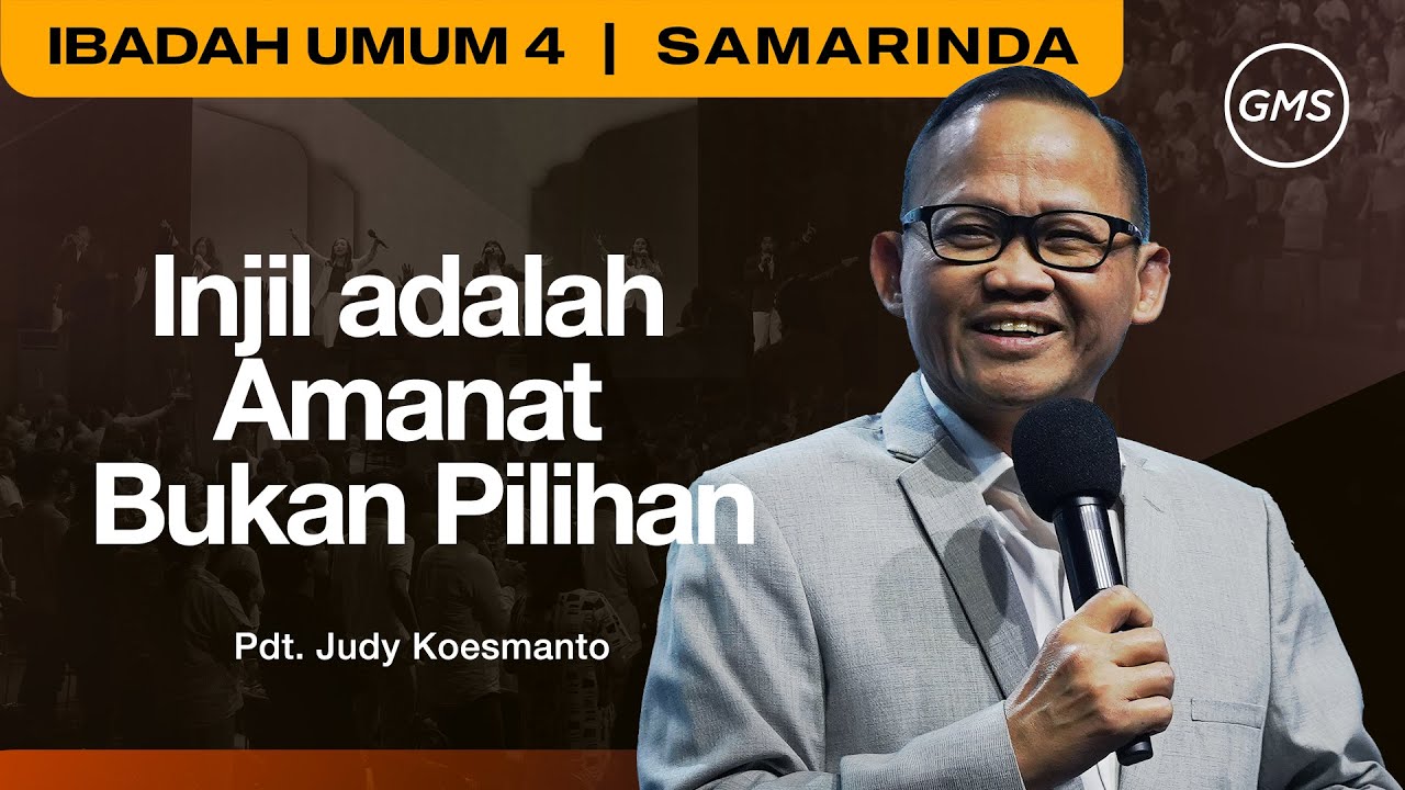 GMS SAMARINDA | INJIL ADALAH AMANAT BUKAN PILIHAN - PDT. JUDY KOESMANTO