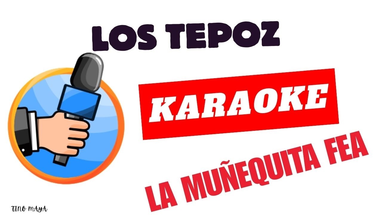 🎤 La Muñequita Fea – Karaoke | Los Tepoz | Maya