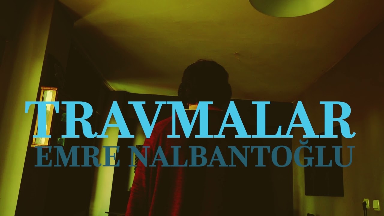 Emre Nalbantoğlu - Travmalar