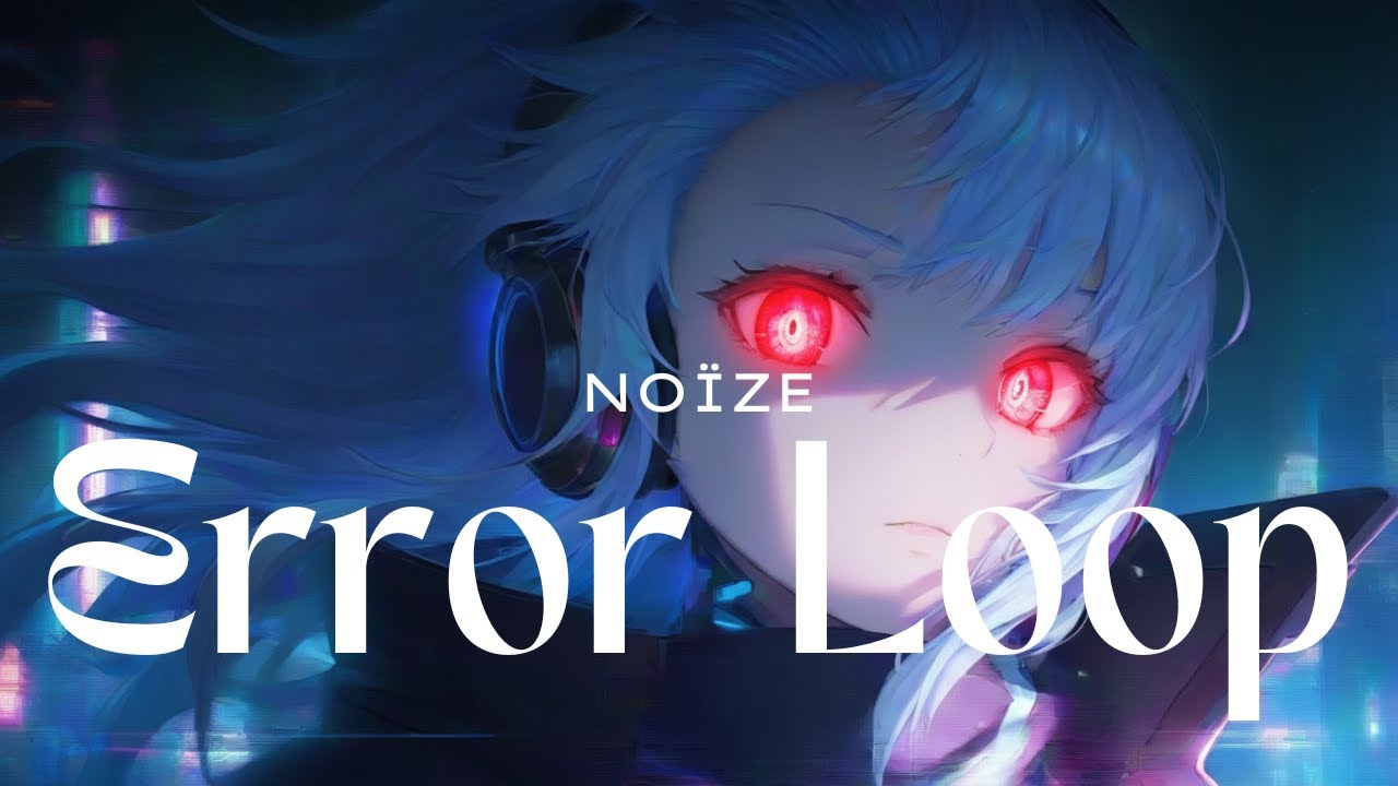 【Lyric】Error Loop【NoÏze】