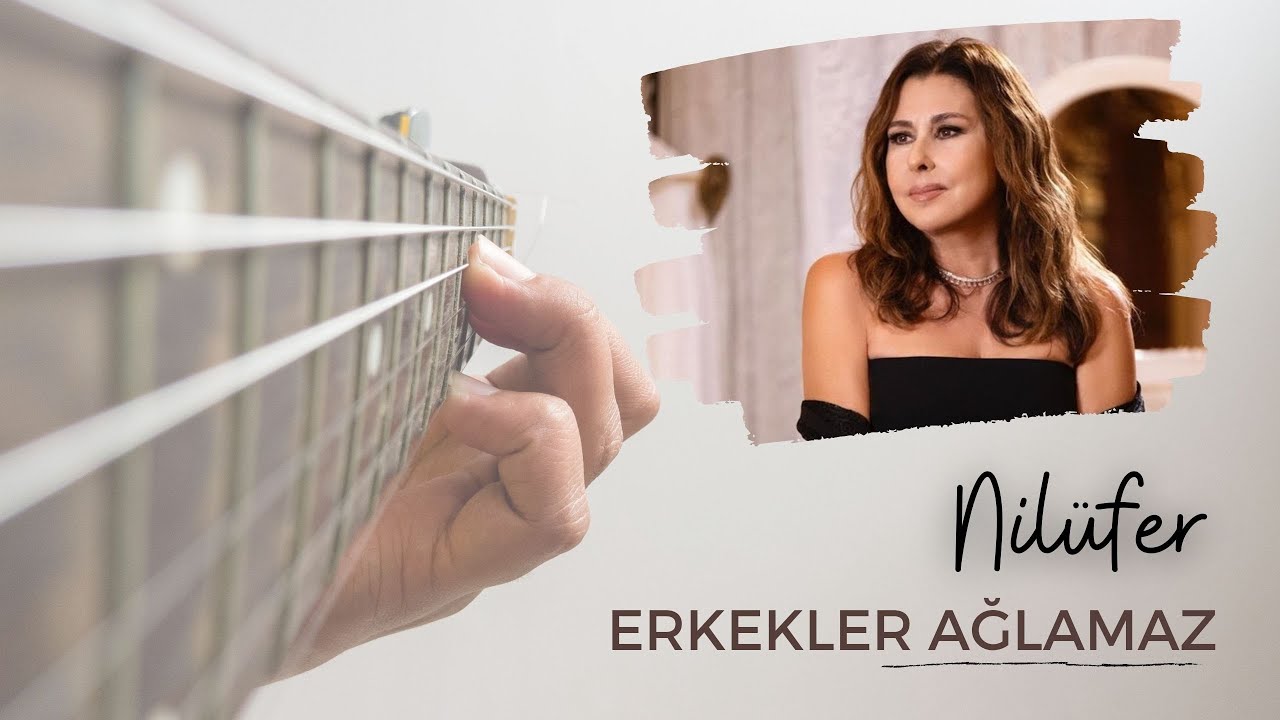Gitar Dersi | Nilüfer - Erkekler Ağlamaz Nasıl Çalınır?